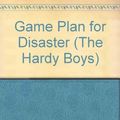 Cover Art for 9780671423643, Game Plan for Disaster (Hardy Boys Digest, Book 76) by Franklin W. Dixon