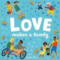 Cover Art for 9781838910679, Love Makes a Family by Sophie Beer