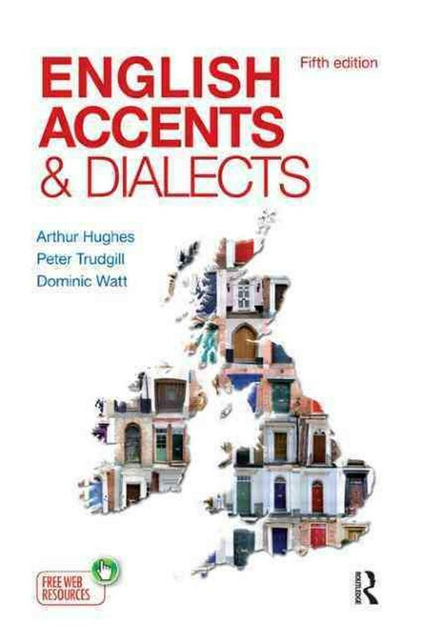 Cover Art for 9781444121384, English Accents and Dialects: An Introduction to Social and Regional Varieties of English in the British Isles by Arthur Hughes