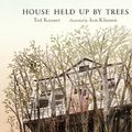Cover Art for 9781406359923, House Held Up by Trees by Ted Kooser
