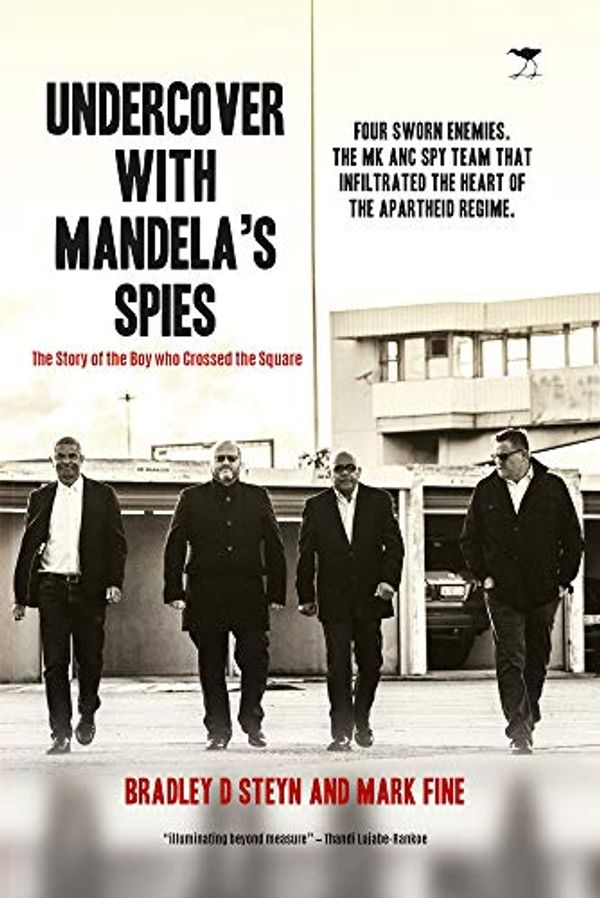 Cover Art for 9781431427550, Undercover with Mandela's spies: The Story Of The Boy Who Crossed The Square by Bradley Steyn