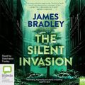 Cover Art for 9781489436856, The Silent Invasion by James Bradley