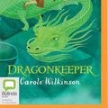 Cover Art for 9781489423726, Dragonkeeper by Carole Wilkinson