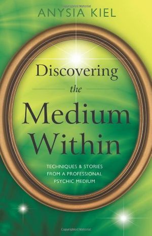 Cover Art for 9780738736679, Discovering the Medium within by Anysia Kiel