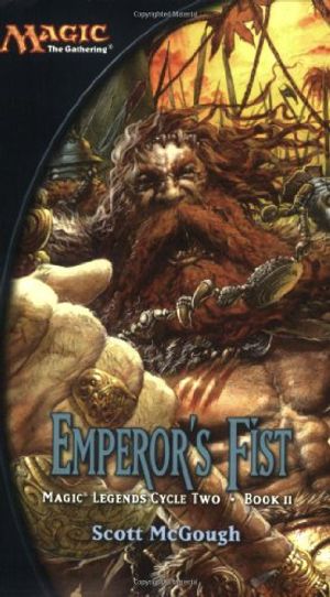 Cover Art for 9780786929351, Emperor's Fist: Magic Legends Cycle II, Book II by Scott McGough