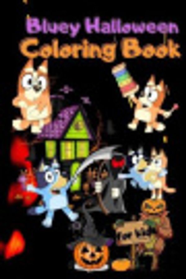 Cover Art for 9798552414888, Bluey Halloween Coloring book for kids: A Fantastic Book For Stress Relieving, Relaxation And Having Fun With Adorable Characters Of Bluey and spooky ... Pages For Kids Ages 3-7 | Bluey Halloween | by gift publishing, Bluey Halloween coloring book