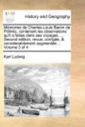 Cover Art for 9781171365105, Memoires de Charles-Louis Baron de Pollnitz, Contenant Les Observations Qu'il a Faites Dans Ses Voyages, ... Second Edition, Revue, Corrigee, & Considerablement Augmentee. .. Volume 3 of 4 by Karl Ludwig