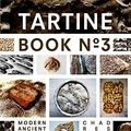 Cover Art for 0884464717120, Tartine Book No. 3: Ancient Modern Classic Whole by Chad Robertson