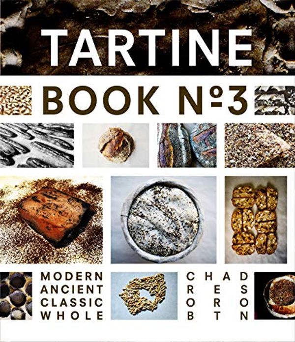 Cover Art for 0884464717120, Tartine Book No. 3: Ancient Modern Classic Whole by Chad Robertson