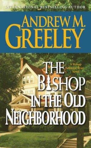 Cover Art for 9780765342355, The Bishop in the Old Neighbourhood by Andrew M. Greeley