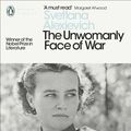 Cover Art for 9780141983547, The Unwomanly Face Of War: PMC by Svetlana Alexievich