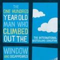 Cover Art for 9781743311271, The One Hundred-Year-Old Man Who Climbed Out The Window And Disappeared by Jonas Jonasson