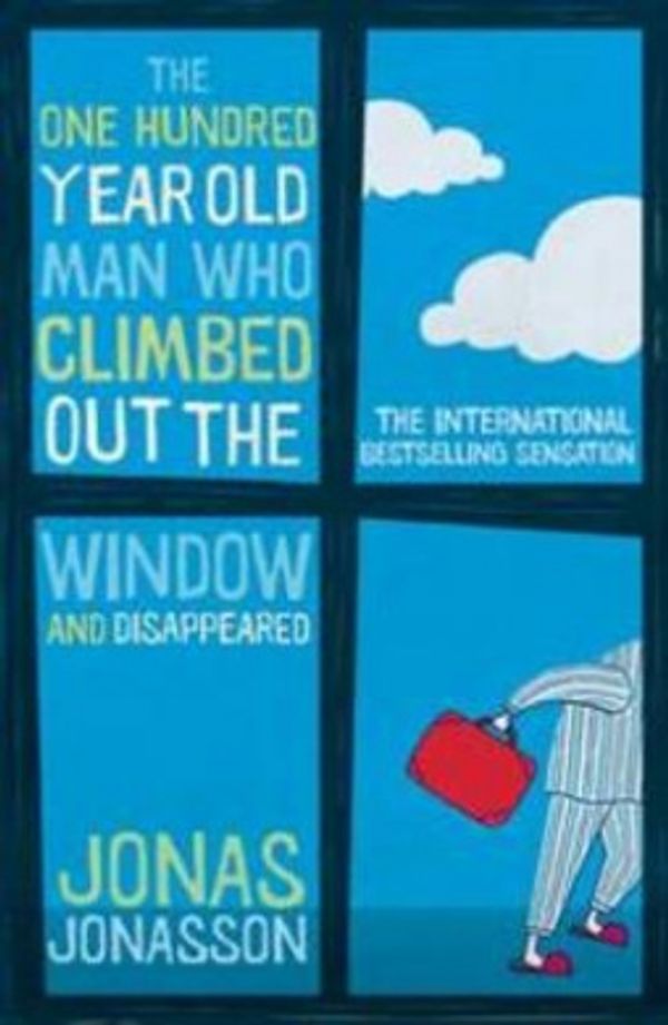Cover Art for 9781743311271, The One Hundred-Year-Old Man Who Climbed Out The Window And Disappeared by Jonas Jonasson