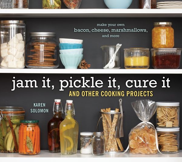 Cover Art for 9781580089586, Jam It, Pickle It, Cure It by Karen Solomon