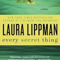 Cover Art for 9780062074898, Every Secret Thing by Laura Lippman