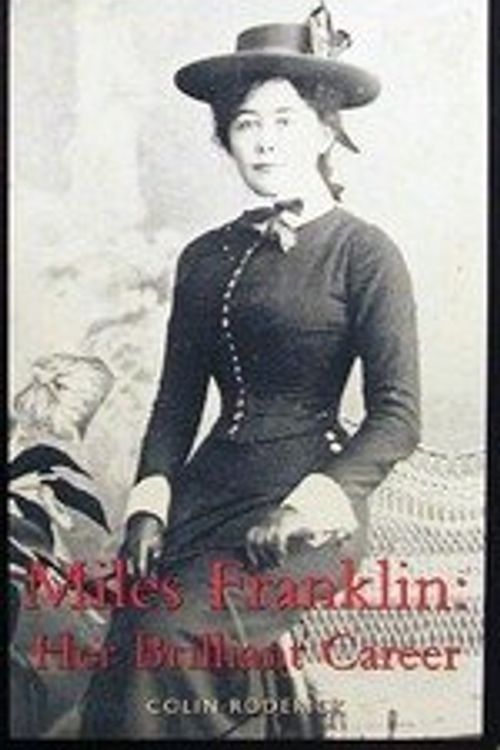 Cover Art for 9781863026123, Miles Franklin: Her Brilliant Career by Colin Roderick