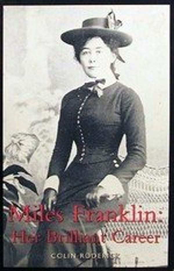 Cover Art for 9781863026123, Miles Franklin: Her Brilliant Career by Colin Roderick