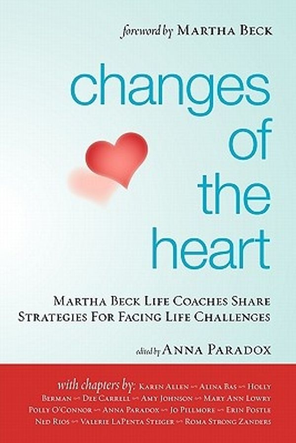Cover Art for 9781439248096, Changes of the Heart by Martha Beck Certified Life Coaches