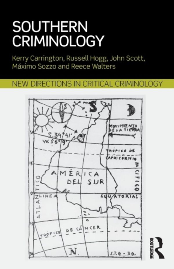 Cover Art for 9781138721302, Southern CriminologyNew Directions in Critical Criminology by Kerry Carrington
