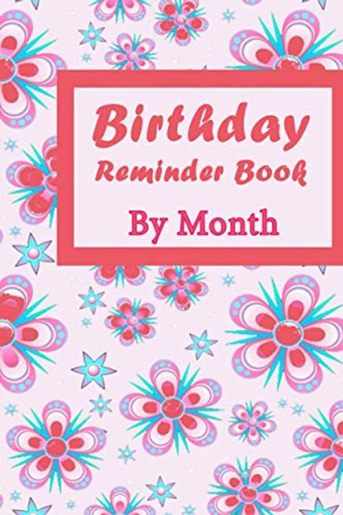 Cover Art for 9798694604635, Birthday Reminder Book By Month: Perpetual calendar birthday book Date keeper Reminder for Birthdays, Anniversaries And Memories, Month by Month Diary For Recording Birthdays And Anniversaries by Rabab Organizer Book
