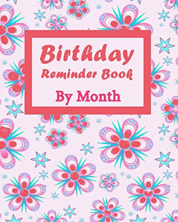 Cover Art for 9798694604635, Birthday Reminder Book By Month: Perpetual calendar birthday book Date keeper Reminder for Birthdays, Anniversaries And Memories, Month by Month Diary For Recording Birthdays And Anniversaries by Rabab Organizer Book