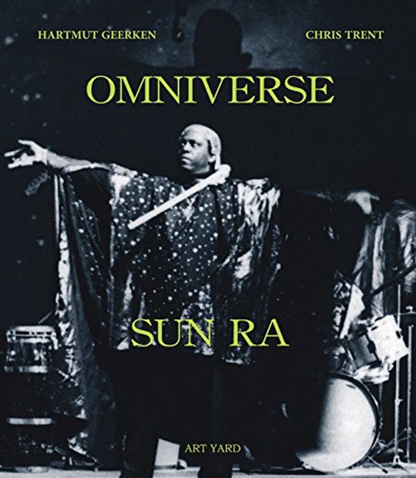 Cover Art for 9780993351402, Omniverse - Sun Ra by Hartmut Geerken, Chris Trent