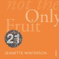 Cover Art for 9780099562993, Oranges Are Not The Only Fruit: Vintage 21 by Jeanette Winterson