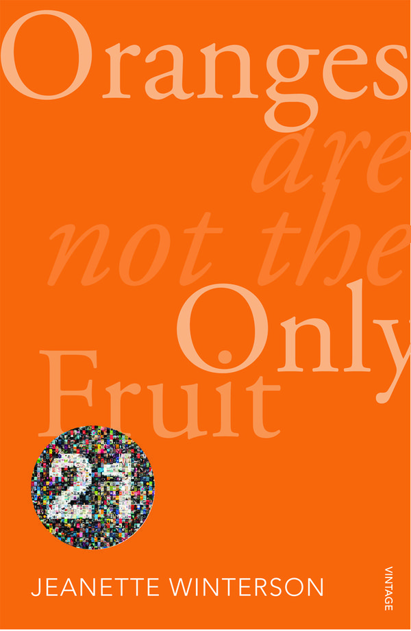 Cover Art for 9780099562993, Oranges Are Not The Only Fruit: Vintage 21 by Jeanette Winterson