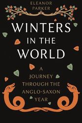 Cover Art for 9781789146721, Winters in the World: A Journey through the Anglo-Saxon Year by Eleanor Parker