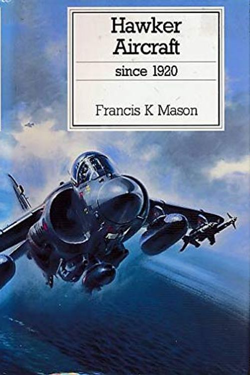 Cover Art for 9780851778396, Hawker aircraft since 1920 by Francis K. Mason