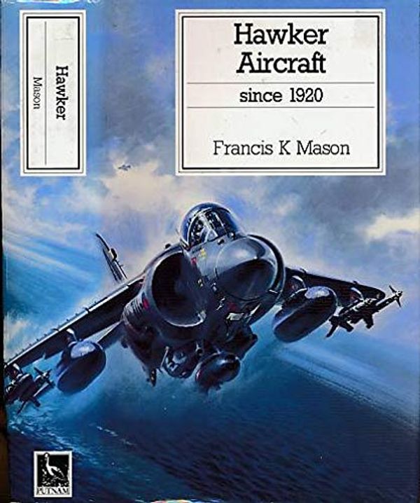 Cover Art for 9780851778396, Hawker aircraft since 1920 by Francis K. Mason