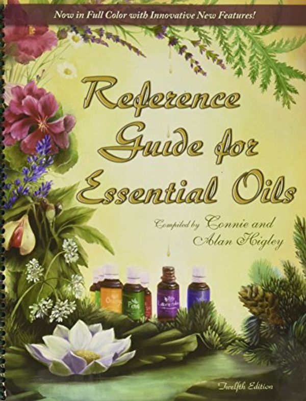 Cover Art for 9780970658395, Reference Guide for Essential Oils 12th Edition by Connie & Alan Higley