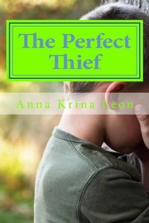 Cover Art for 9781507847763, The Perfect Thieve: A True Story: Volume 1 (First Readers) by Anna K Leon