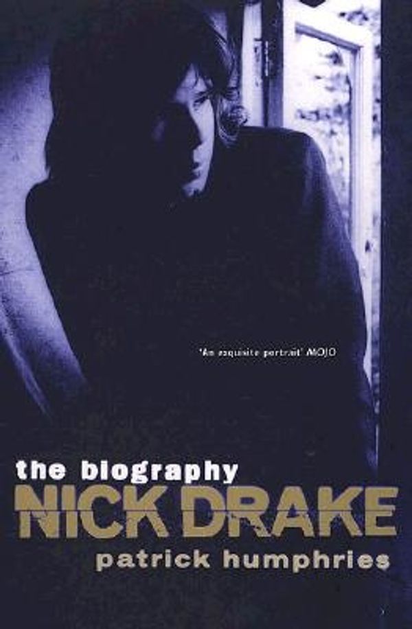 Cover Art for 9781582340357, Nick Drake The Biography by Patrick Humphries