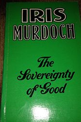 Cover Art for 9780710069528, Sovereignty of Good by Iris Murdoch