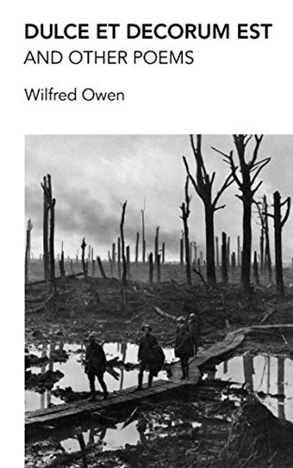 Cover Art for 9781549921155, Dulce et Decorum est and other poems: Poems by Wilfred Owen, War Poet by Wilfred Owen