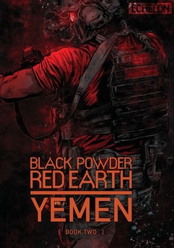 Cover Art for 9781987740806, Black Powder Red Earth Yemen [ Book Two ] by Jon Chang