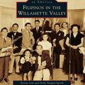 Cover Art for 9781439625187, Filipinos in the Willamette Valley by Dolly Pangan-Specht, Filipino American National Historical Society - Oregon Chapter, Tyrone Lim