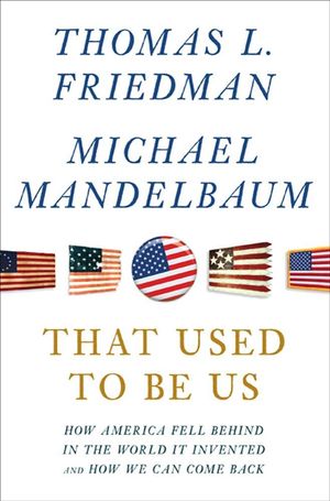 Cover Art for 9781429995115, That Used to Be Us by Thomas L. Friedman