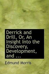 Cover Art for 9780554661155, Derrick and Drill, Or, An Insight Into the Discovery, Development, and ... by Edmund Morris