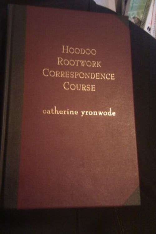 Cover Art for 9780971961227, Hoodoo Rootwork Correspondence Course : A One-Year Series of Weekly Lessons in African-American Conjure by Catherine Yronwode