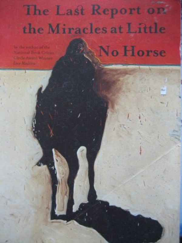 Cover Art for 9780965016544, The Last Report On The Miracles At Little No Horse by Louise Erdrich