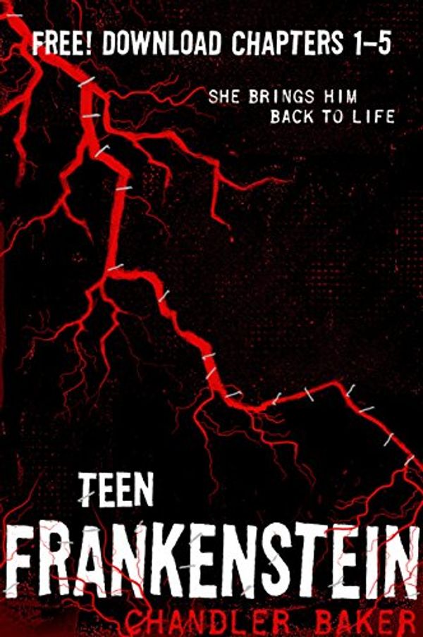 Cover Art for B018E7513Q, High School Horror: Teen Frankenstein Chapters 1-5 by Chandler Baker