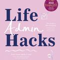 Cover Art for 9781460713624, Life Admin Hacks by Mia Northrop, Dinah Rowe-Roberts