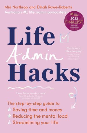 Cover Art for 9781460713624, Life Admin Hacks by Mia Northrop, Dinah Rowe-Roberts