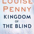 Cover Art for 9780751566604, Kingdom of the Blind by Louise Penny