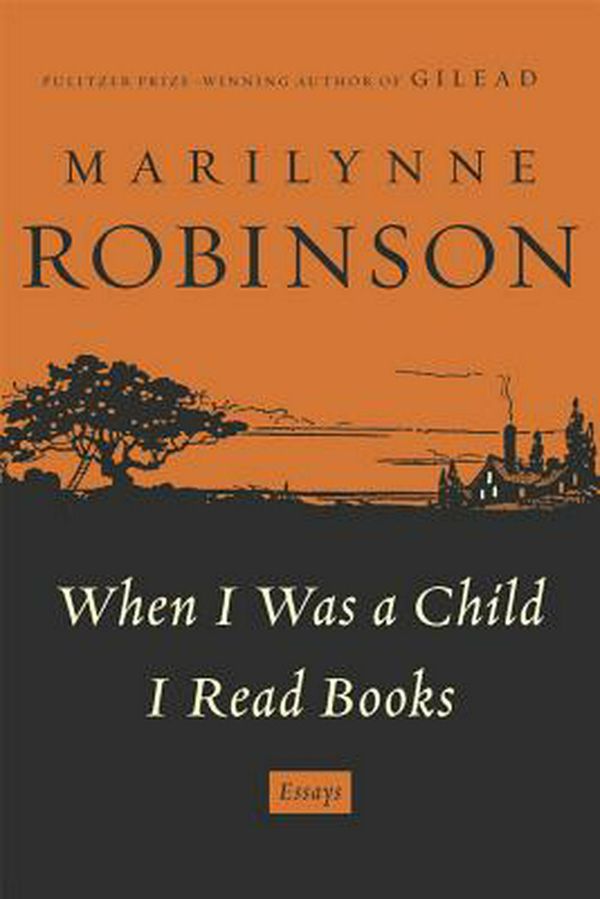 Cover Art for 9780374298784, When I Was a Child I Read Books by Marilynne Robinson