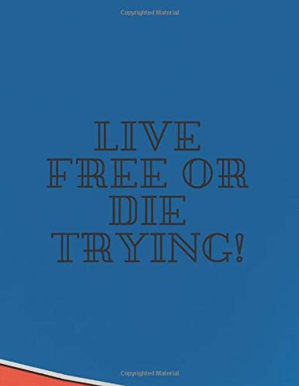 Cover Art for 9781654399191, Live free or die trying!: Notebook,  8.5 x 11 inches, 120 Pages, line, matte (Unique Notebook) by Unique Notebook