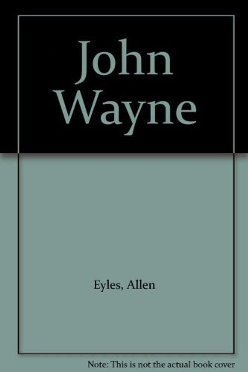 Cover Art for 9780498025907, John Wayne by Allen Eyles