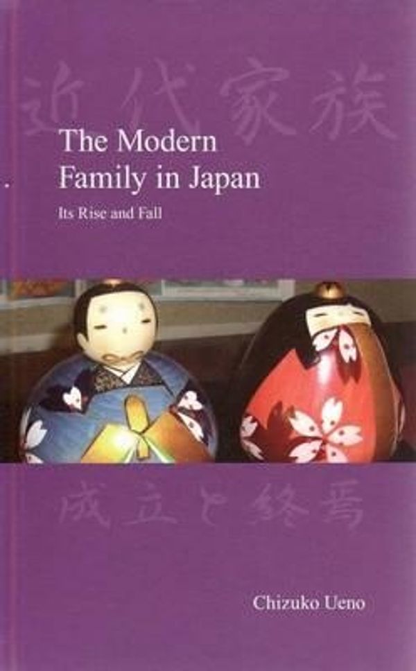 Cover Art for 9781876843564, The Modern Family in Japan: Its Rise and Fall by Chizuko Ueno